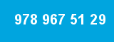978 967 51 29
